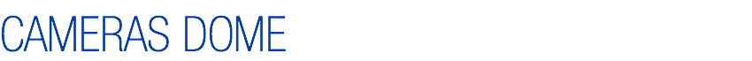 CAMERAS DOME
