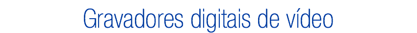 Gravadores digitais de vídeo