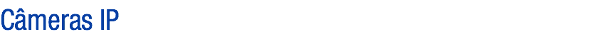 Câmeras IP